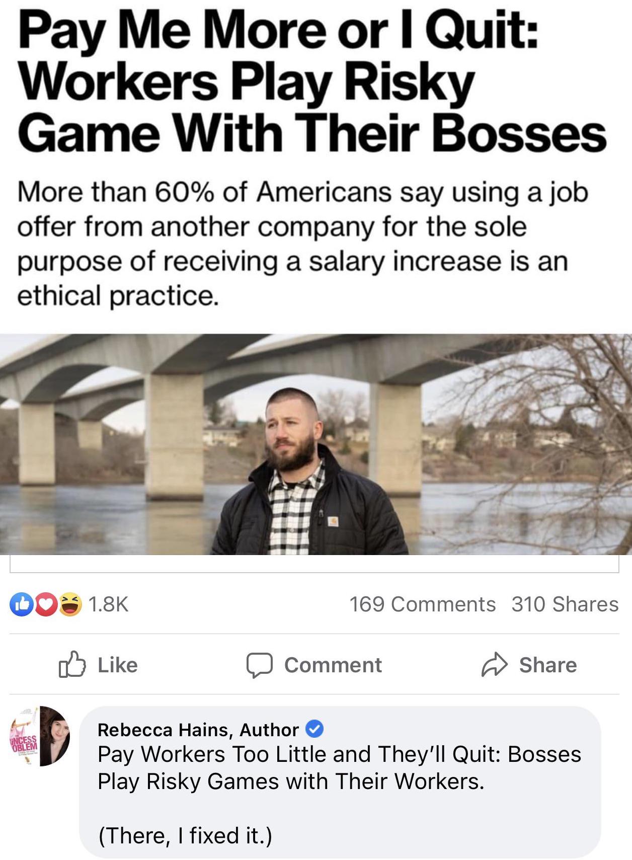savage clapbacks - media - Pay Me More or I Quit Workers Play Risky Game With Their Bosses More than 60% of Americans say using a job offer from another company for the sole purpose of receiving a salary increase is an ethical practice. 169 310 Comment In