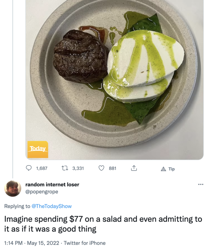 Anna Wintour Caprese Salad - recipe - Today 1,687 t7 3,331 881 Tip random internet loser Imagine spending $77 on a salad and even admitting to it as if it was a good thing . Twitter for iPhone
