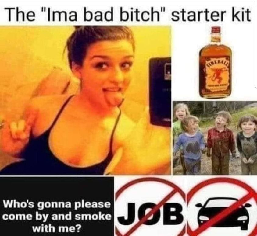awesome randoms - photo caption - The "Ima bad bitch" starter kit Who's gonna please come by and smoke with me? Jb