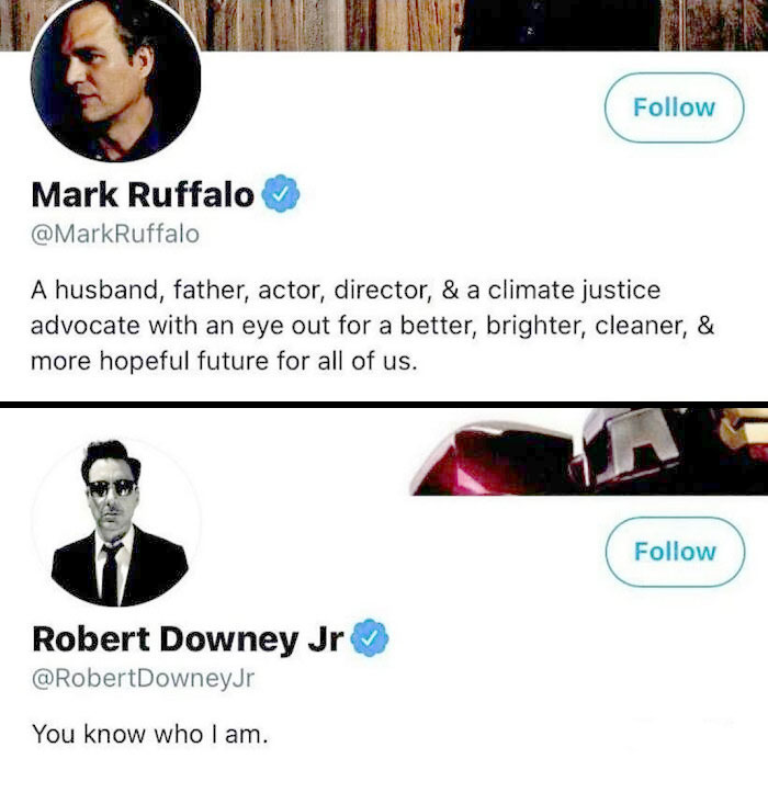 Different Kinds of People - Mark Ruffalo A husband, father, actor, director, & a climate justice advocate with an eye out for a better, brighter, cleaner, & more hopeful future for all of us. Robert Downey Jr You know who I am.