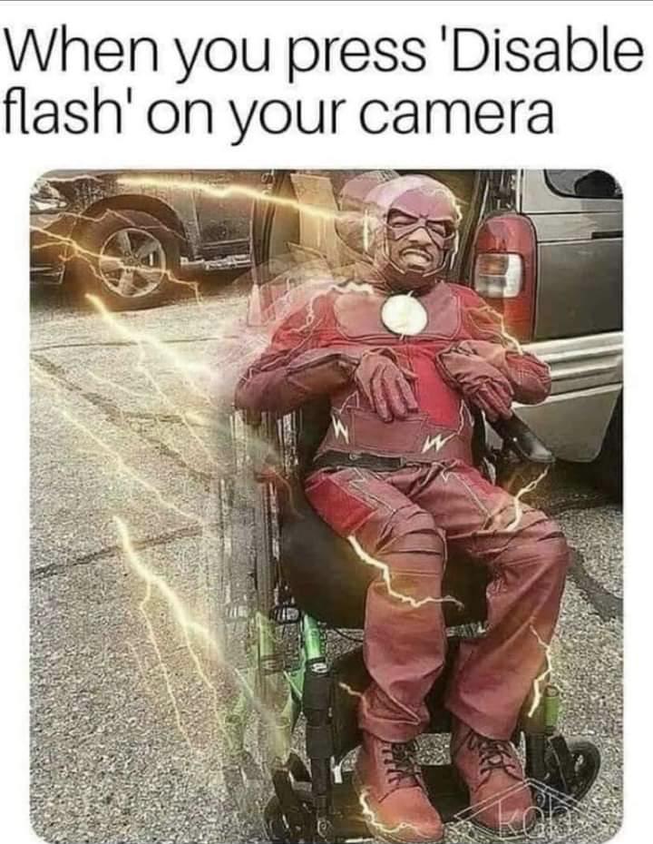 monday morning randomness - disable flash meme - When you press 'Disable flash' on your camera Satpa