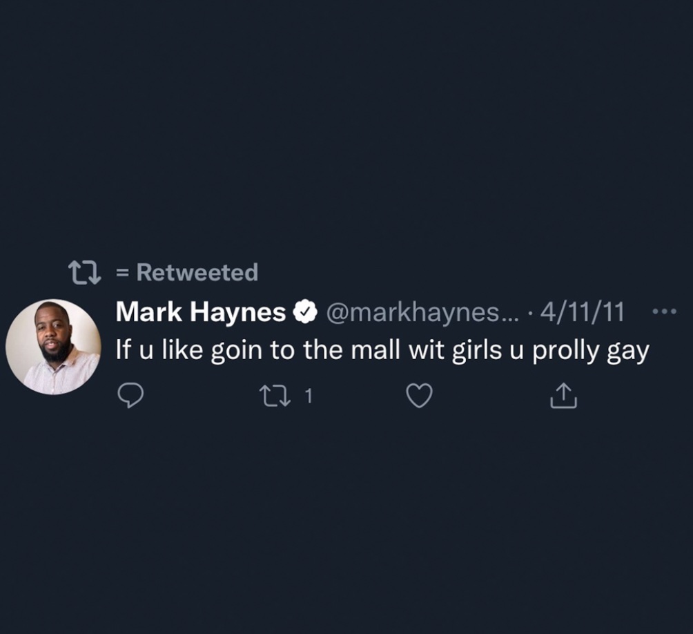 Mark Haynes NBA tweets - atmosphere - 22 Retweeted ... Mark Haynes .... 41111 If u goin to the mall wit girls u prolly gay Cz.1