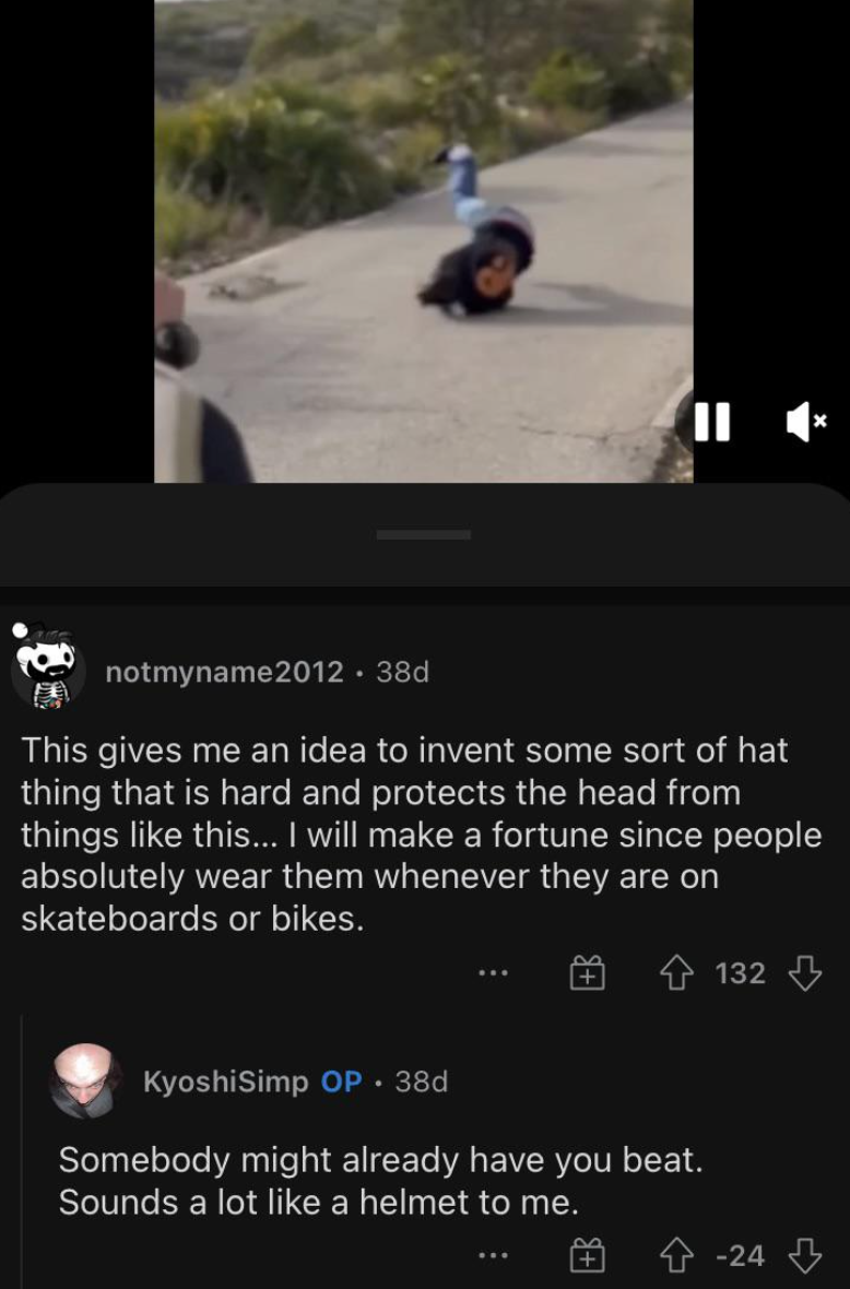 People Who Don't Get the Joke - This gives me an idea to invent some sort of hat thing that is hard and protects the head from things this...