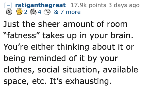 Ask Reddit - Fat People - kids so depressed these days meme - ratiganthegreat points 3 days ago 24 & 7 more Just the sheer amount of room "fatness" takes up in your brain. You're either thinking about it or being reminded of it by your clothes, social sit