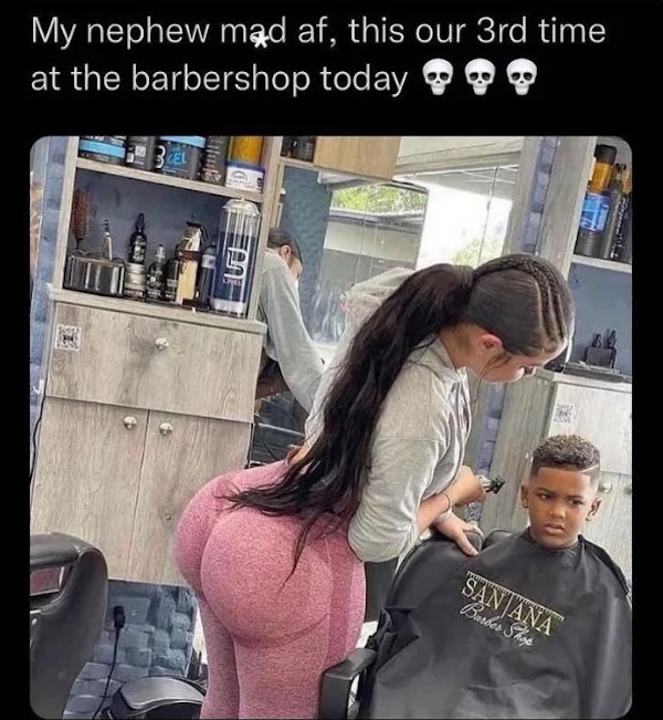 sex memes - photo caption - My nephew mad af, this our 3rd time at the barbershop today Livel San Ana Barber Shop Dom Hispersal 112