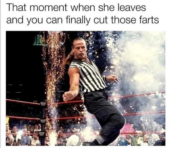 sex memes - she leaves meme - That moment when she leaves and you can finally cut those farts