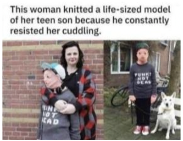 Oddly Terrifying - woman knitted life size son - This woman knitted a lifesized model of her teen son because he constantly resisted her cuddling.