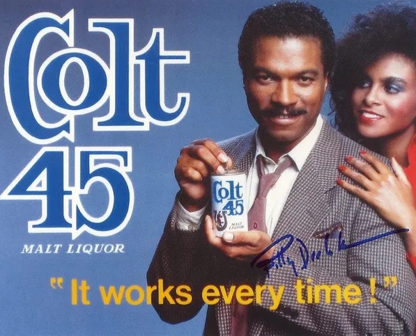 Beer Facts - colt 45 billy dee williams poster - Colt It 45 Colt 18.45 Malt Liquor Th "It works every time!"