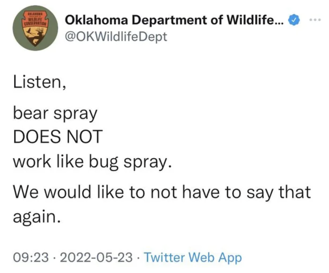 Facepalms - Oklahoma Department of Wildlife... Dept Listen, bear spray Does Not work bug spray. We would to not have to say that again