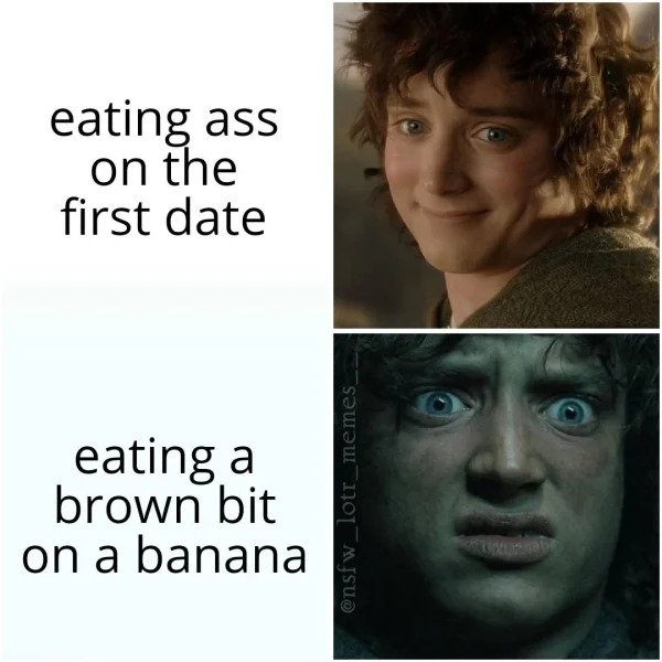 nsfw memes - head - eating ass on the first date eating a brown bit on a banana