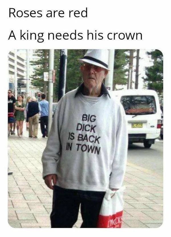 nsfw memes - big dick is back in town - Roses are red A king needs his crown Big Dick Is Back In Town Mck