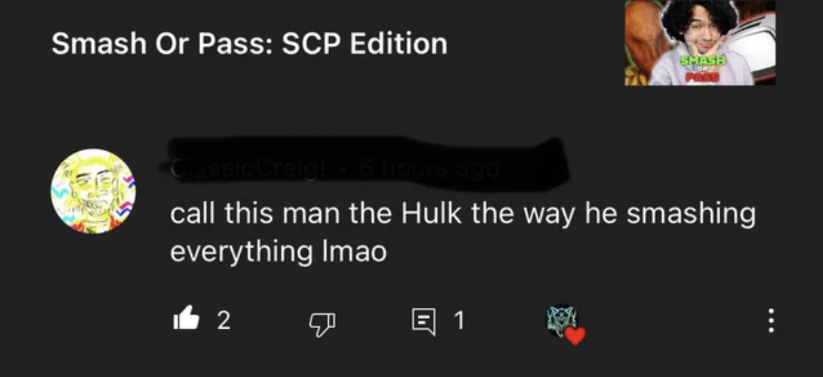 Funny Comments - Smash Or Pass Scp Edition Shash call this man the Hulk the way he smashing everything