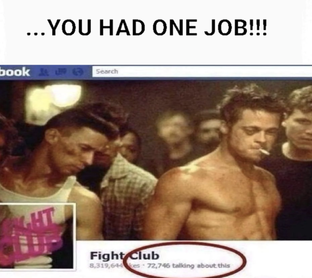 Dank Memes - barechestedness - ...You Had One Job!!! Fight Club