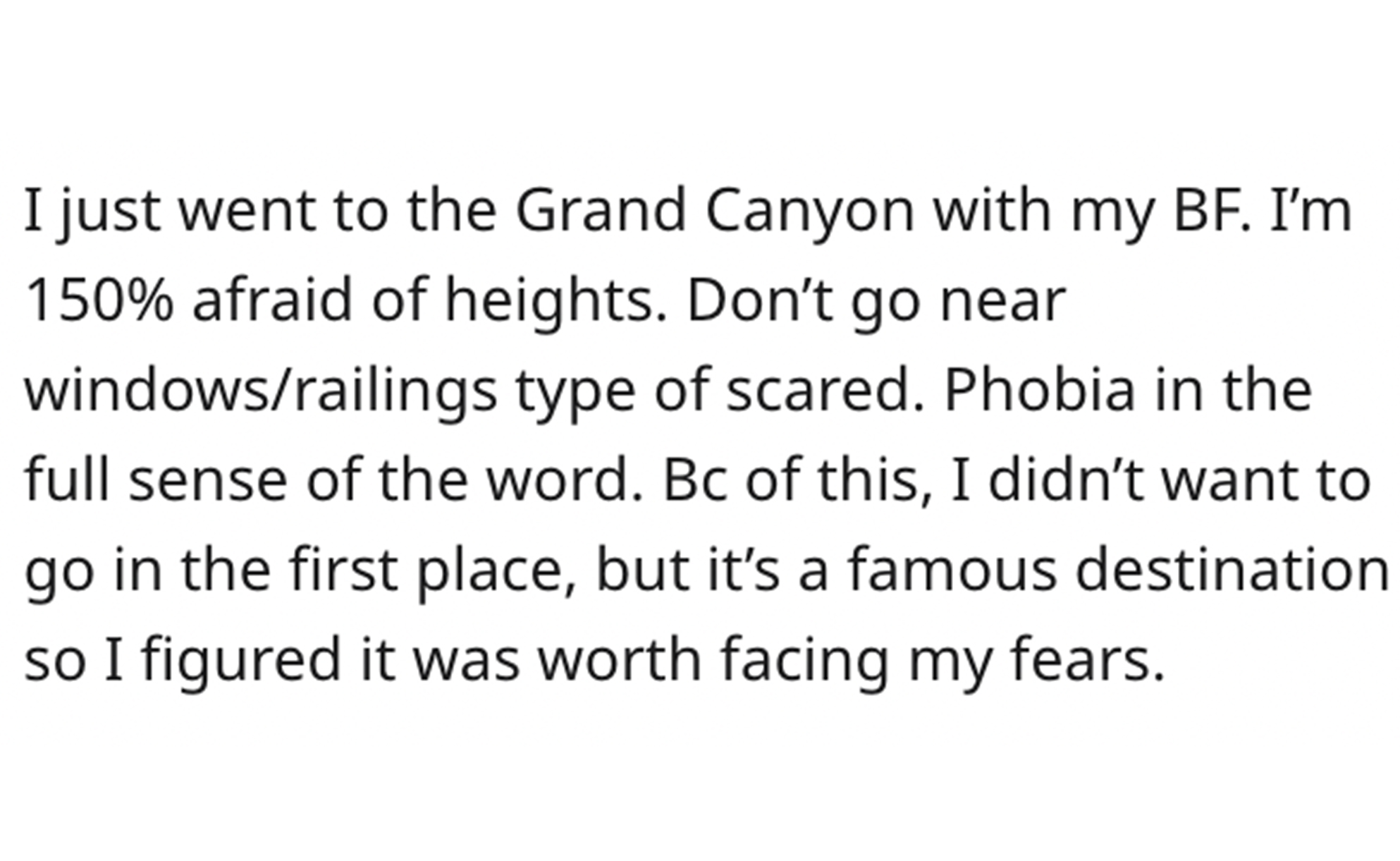 GF leaves BF at Grand Canyon - paper - I just went to the Grand Canyon with my Bf. I'm 150% afraid of heights. Don't go near windowsrailings type of scared. Phobia in the full sense of the word. Bc of this, I didn't want to go in the first place, but it's