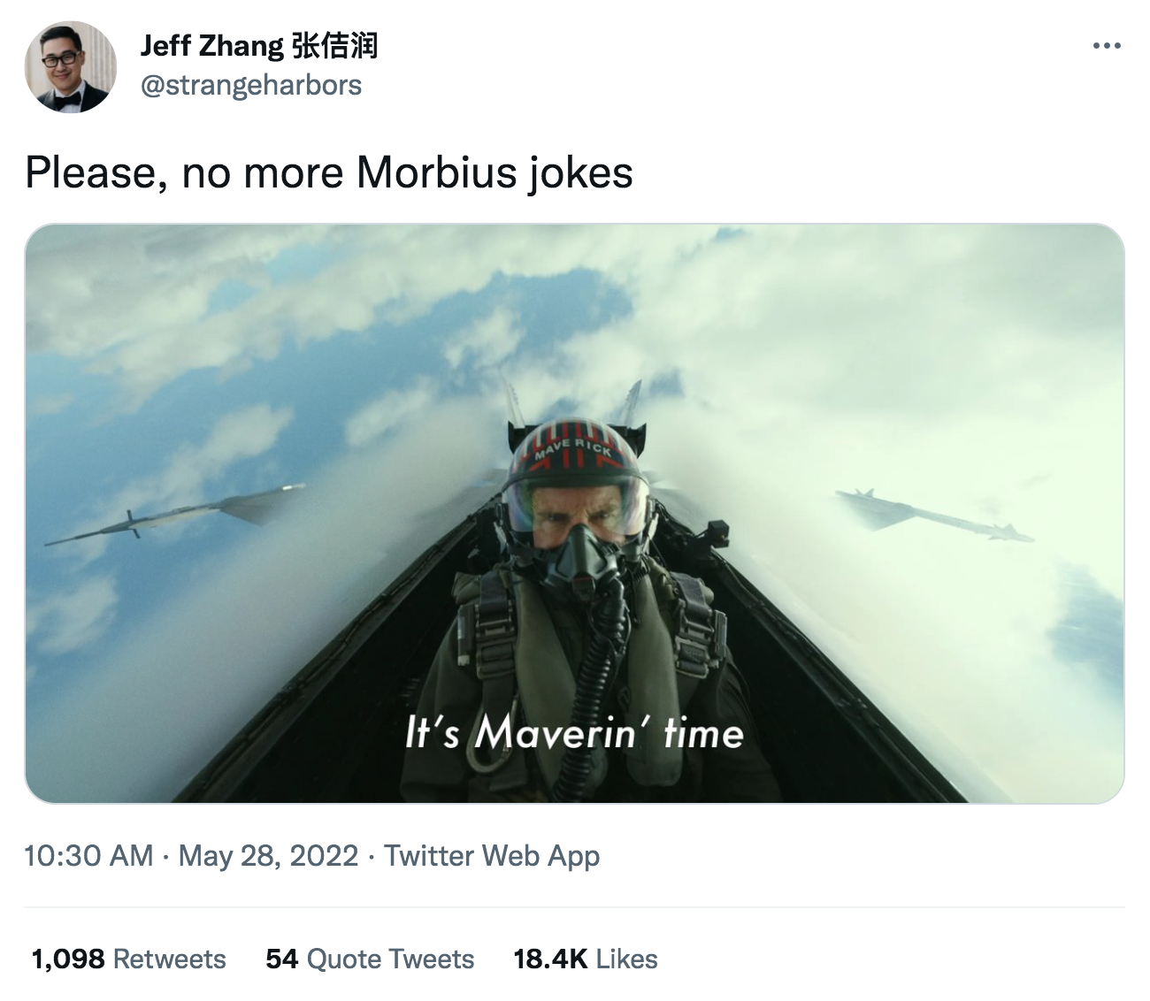 Morbius Memes - it's morbin time - Top Gun: Maverick - Jeff Zhang Please, no more Morbius jokes . Twitter Web App 1,098 54 Quote Tweets It's Maverin' time ....