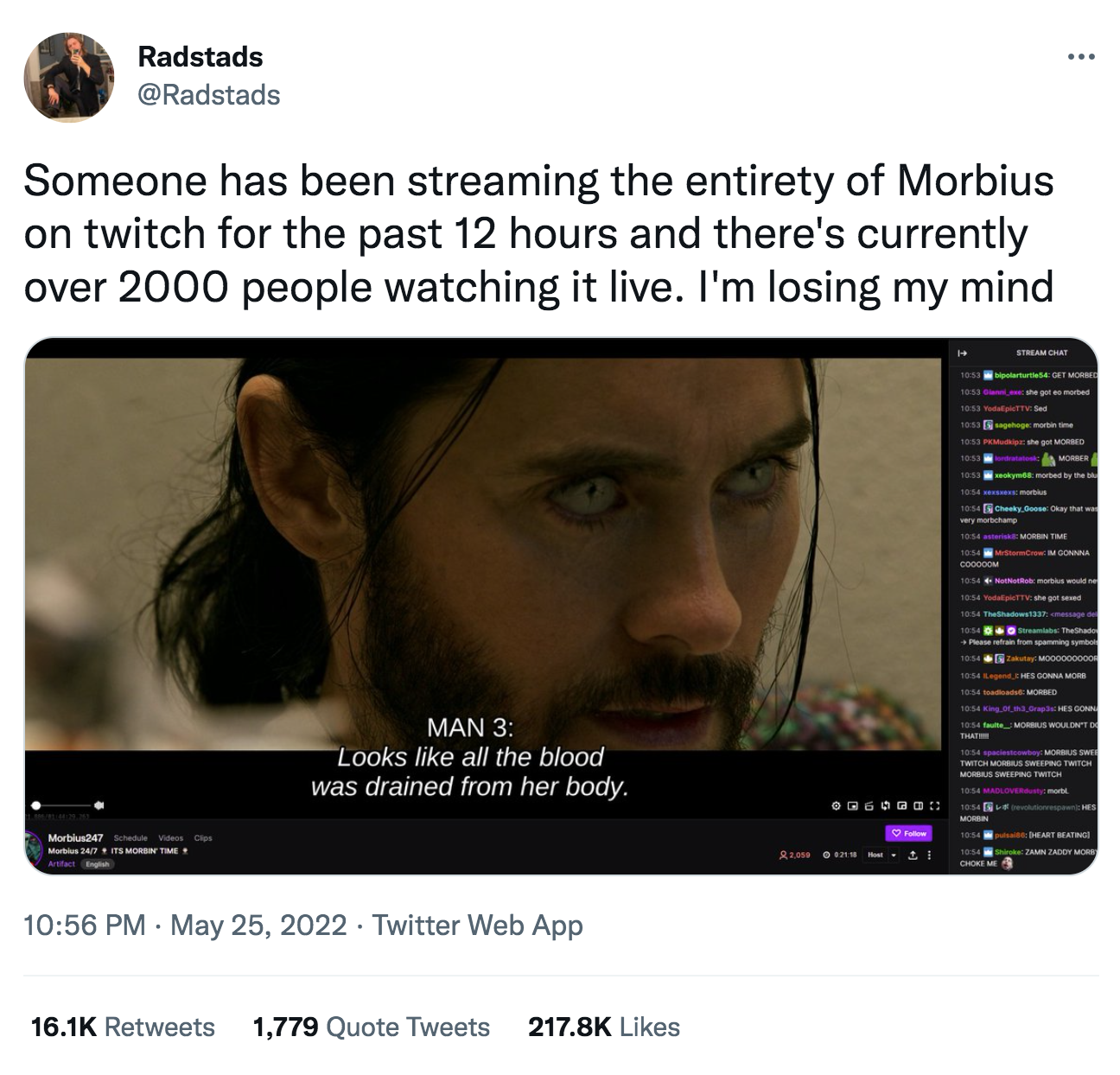 Morbius Memes - it's morbin time - video - Radstads Someone has been streaming the entirety of Morbius on twitch for the past 12 hours and there's currently over 2000 people watching it live. I'm losing my mind Man 3 Looks all the blood was drained from h