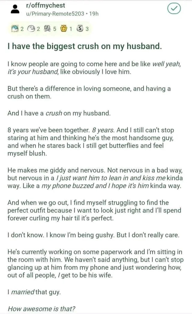 wholesome posts - uplifting news - have a crush on my husband - roffmychest uPrimaryRemote5203 19h 2 2 5 1 3 3 I have the biggest crush on my husband. I know people are going to come here and be well yeah, it's your husband, obviously I love him. But ther