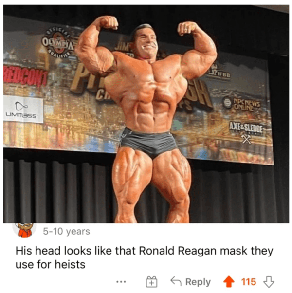 funny comments - derek lunsford guest posing pittsburgh - Olympia Edconte Pl Ch Limitless Jim Sh Ifbb Mpcnews Online Axe&Sledge 510 years His head looks that Ronald Reagan mask they use for heists 115