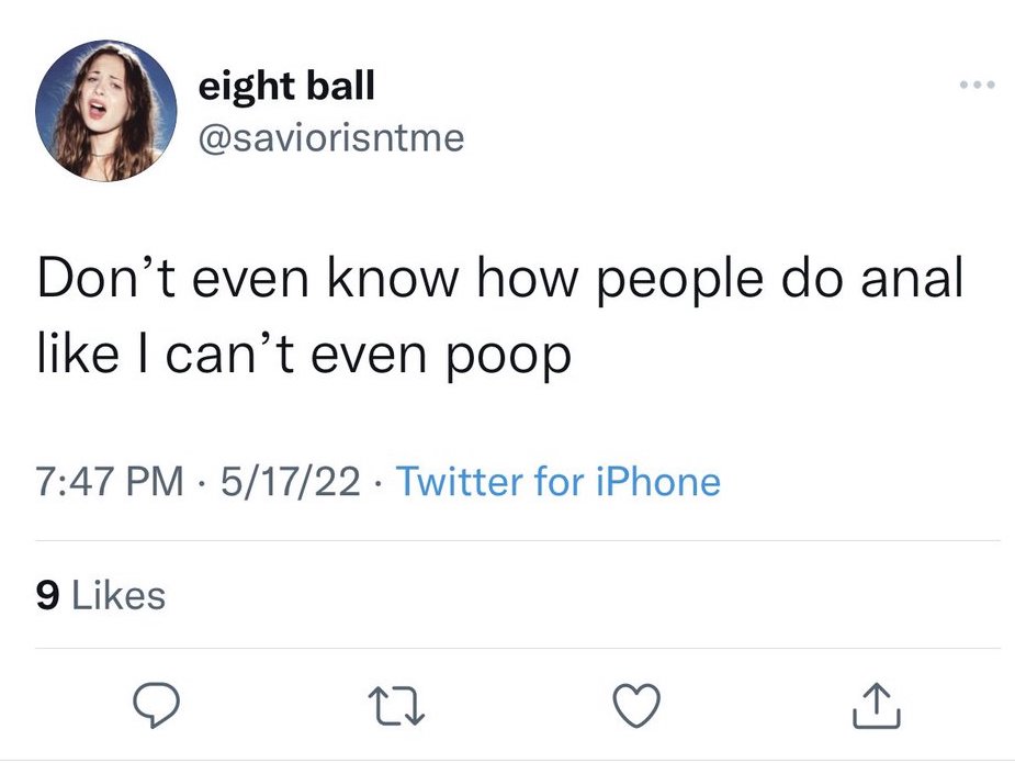 Unhinged Tweets - deep post malone tweets - eight ball Don't even know how people do anal I can't even poop 51722 Twitter for iPhone 9 27 O