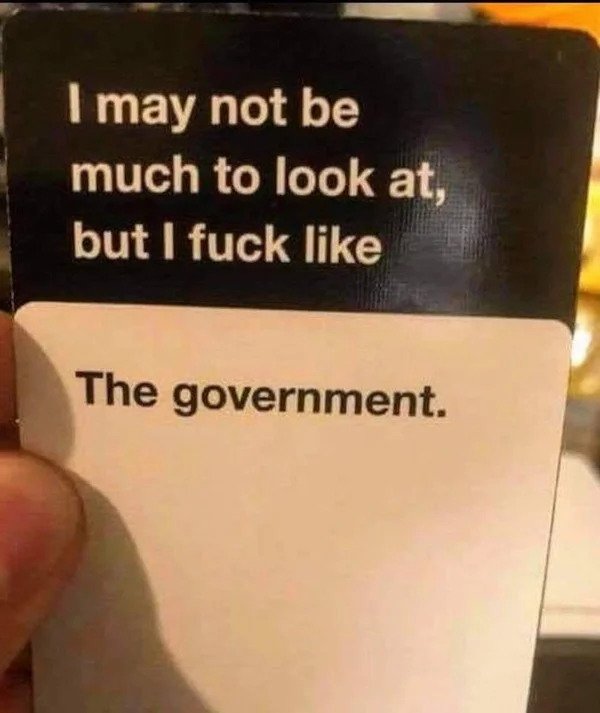 spicy memes - may not be perfect but - I may not be much to look at, but I fuck The government.