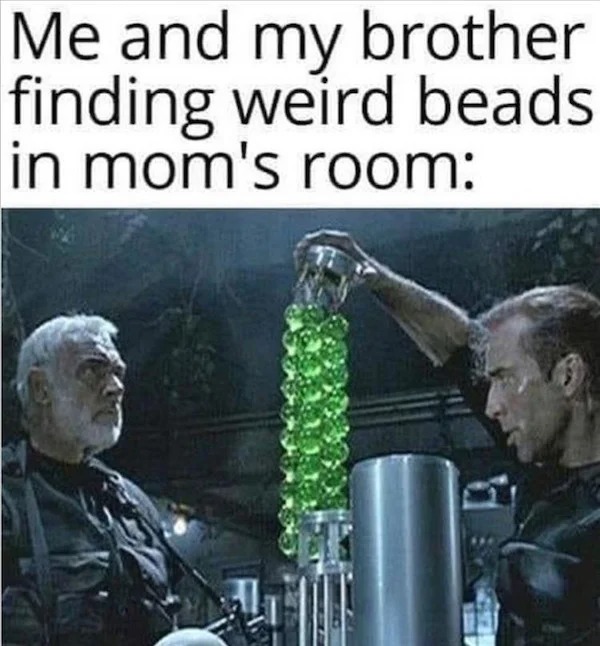 spicy memes - rock michael bay - Me and my brother finding weird beads in mom's room