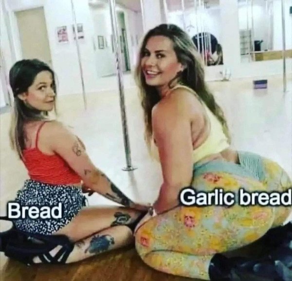dirty memes - girl - Bread Garlic bread