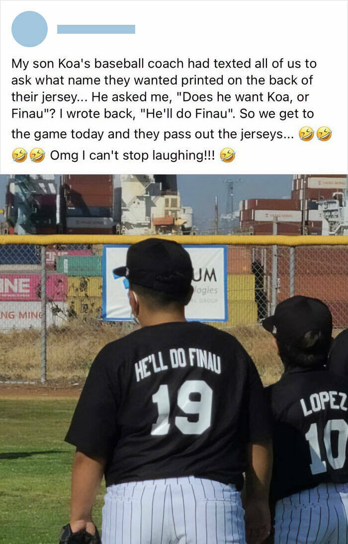 people having a crappy day - fan - My son Koa's baseball coach had texted all of us to ask what name they wanted printed on the back of their jersey... He asked me, "Does he want Koa, or Finau"? I wrote back, "He'll do Finau". So we get to the game today