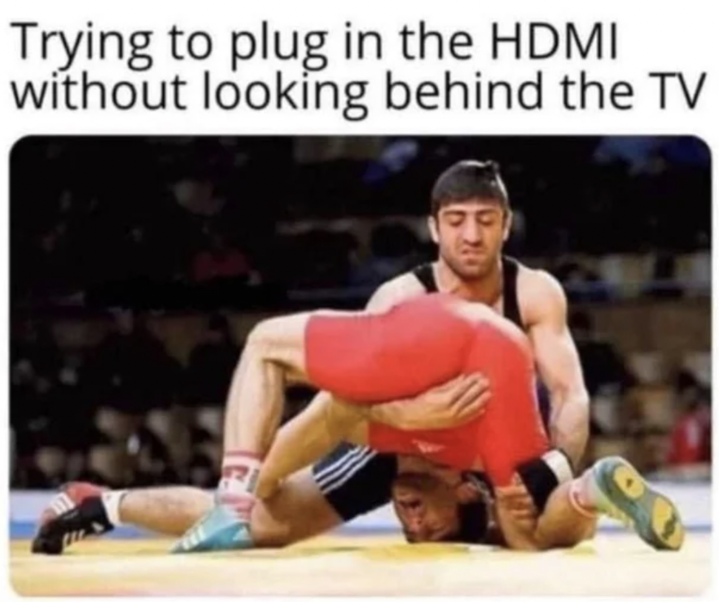 Dank Memes - trying to plug in the hdmi without looking - Trying to plug in the Hdmi without looking behind the Tv