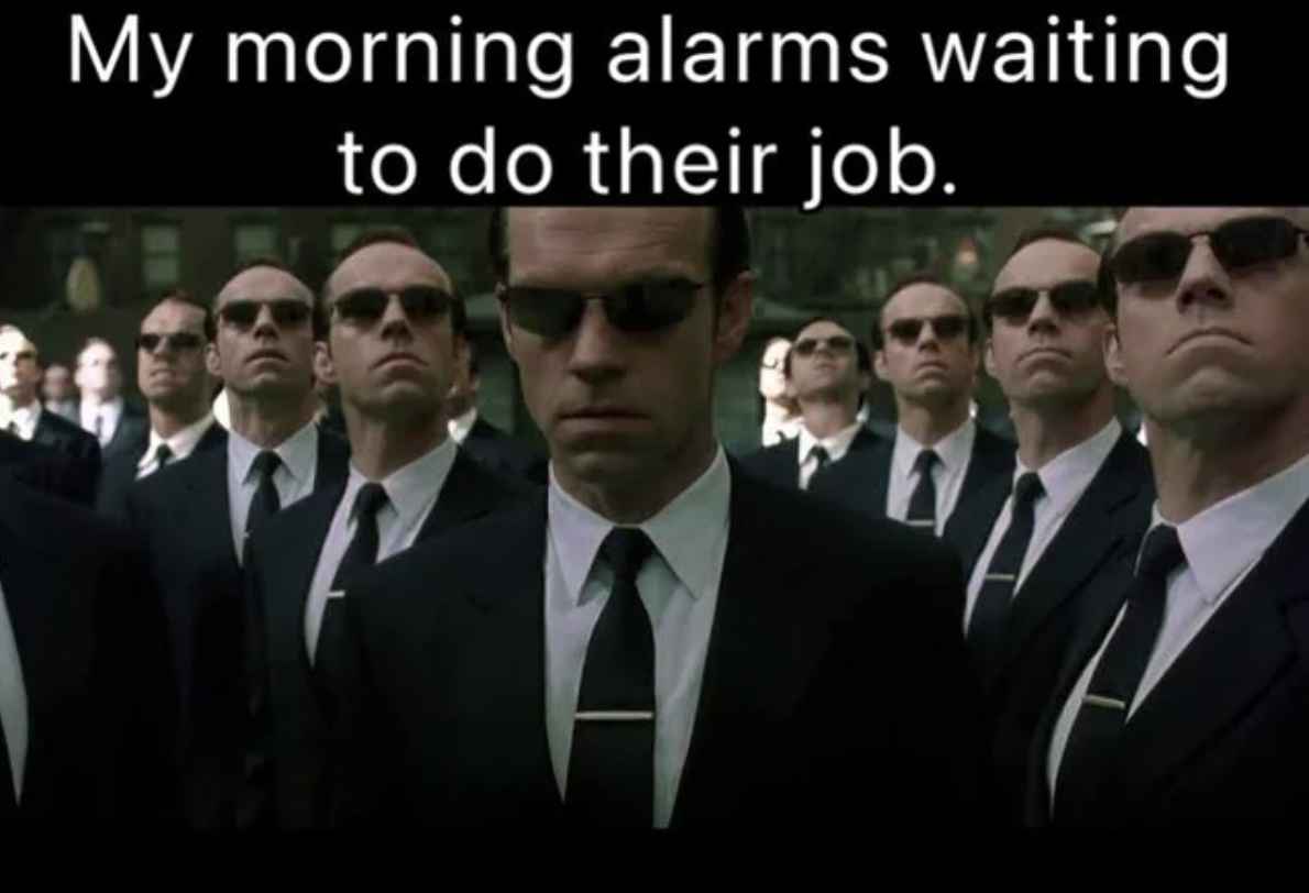 Dank Memes - matrix agent smith - My morning alarms waiting to do their job.