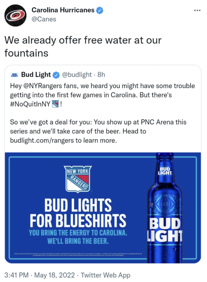 Comments and Comebacks - water - Carolina Hurricanes We already offer free water at our fountains Bud Light . 8h Hey fans, we heard you might have some trouble getting into the first few games in Carolina. But there's ! So we've got a deal for you You sho