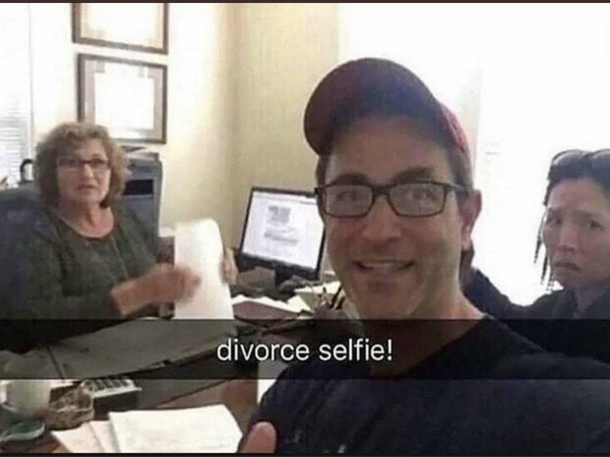 Dudes posting their wins - divorce selfie - divorce selfie!