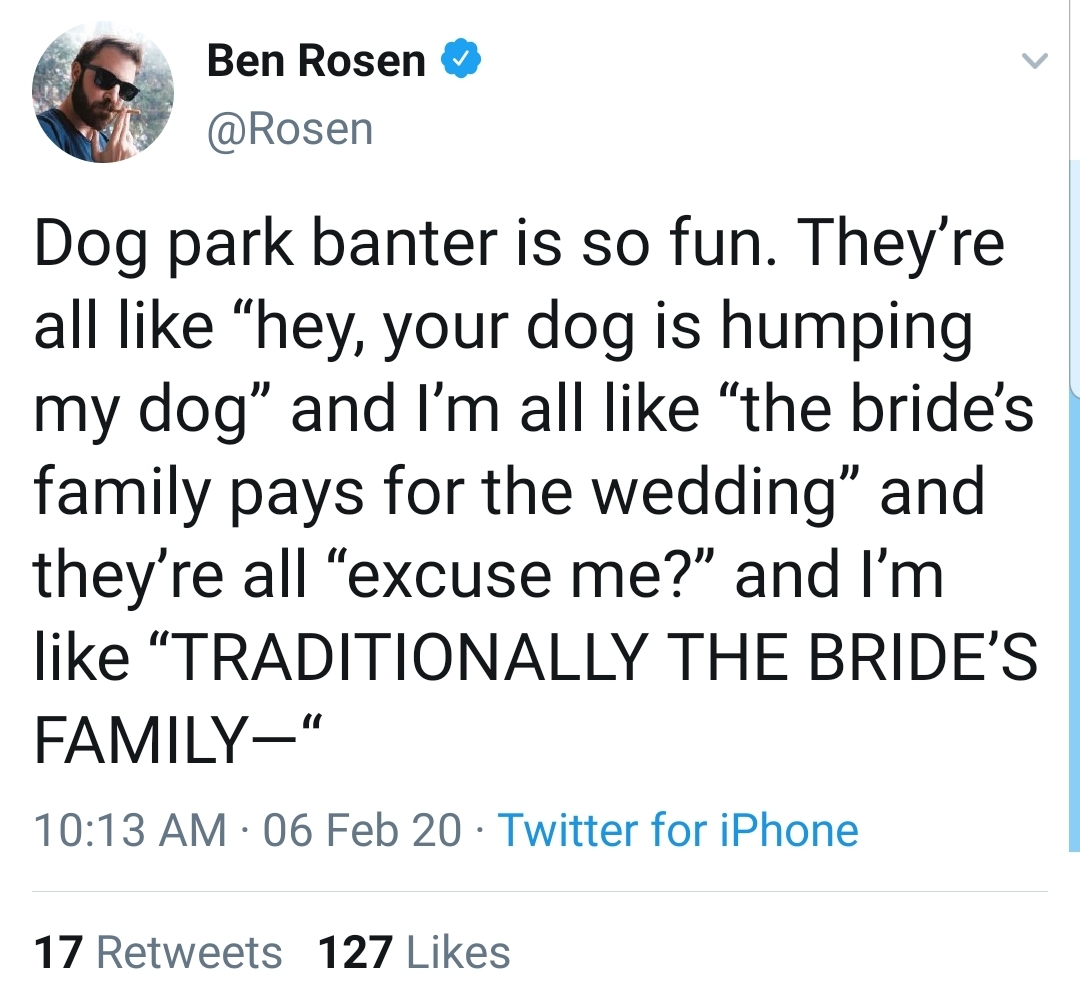 awesome pics and memes - chris evans and stan lee - Ben Rosen Dog park banter is so fun. They're all "hey, your dog is humping my dog" and I'm all "the bride's family pays for the wedding" and they're all "excuse me?" and I'm "Traditionally The Bride'S Fa