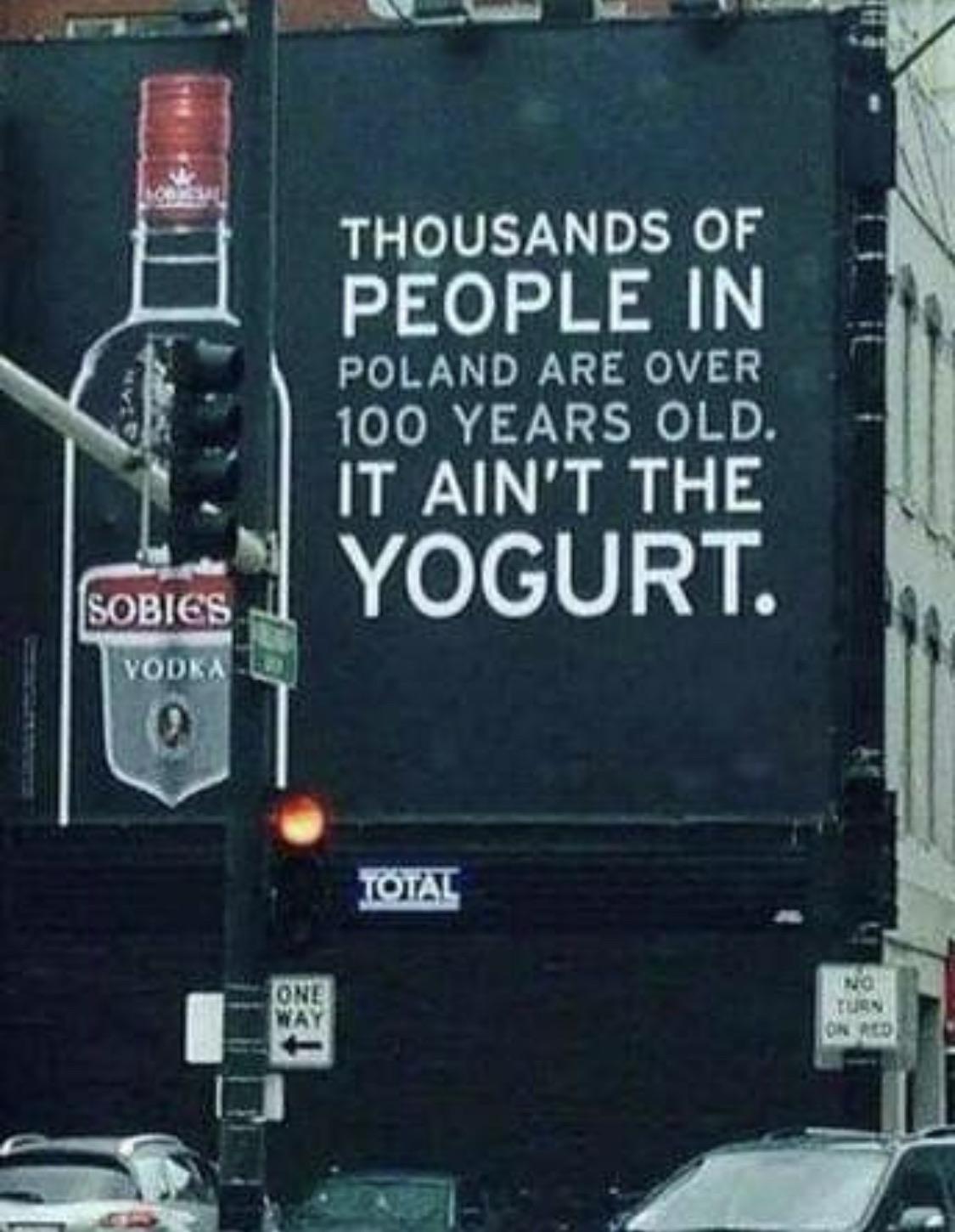 awesome pics and memes - thousands of people in poland are over 100 years old - Sobies Vodka Thousands Of People In Poland Are Over 100 Years Old. It Ain'T The Yogurt. Total One Way No Turn On Red