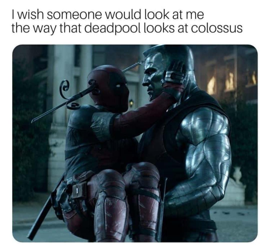 deadpool colossus - I wish someone would look at me looks at colossus the way that deadpool