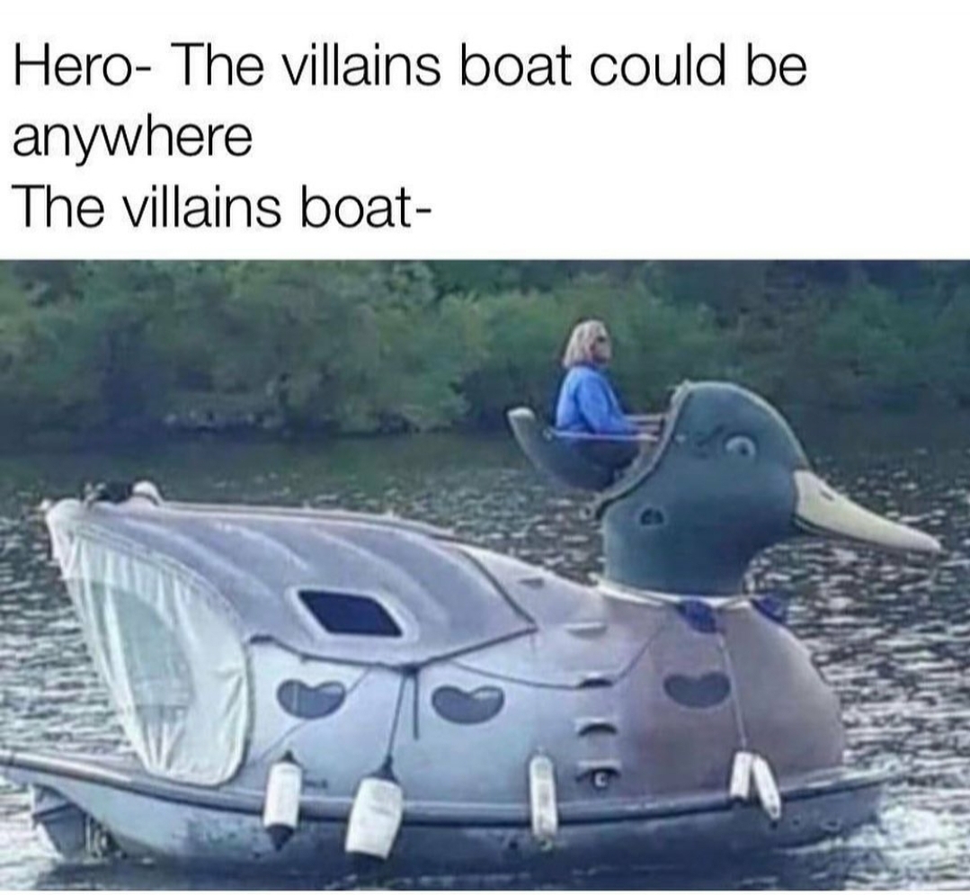 monday morning randomness - boat meme - Hero The villains boat could be anywhere The villains boat
