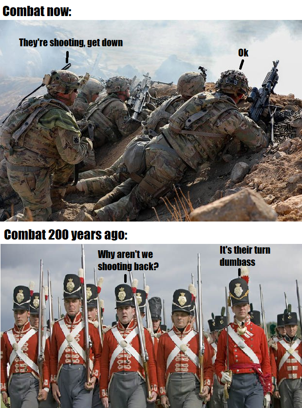monday morning randomness - red coat soldier - Combat now They're shooting, get down Combat 200 years ago Why aren't we shooting back? Ok 1 It's their turn dumbass