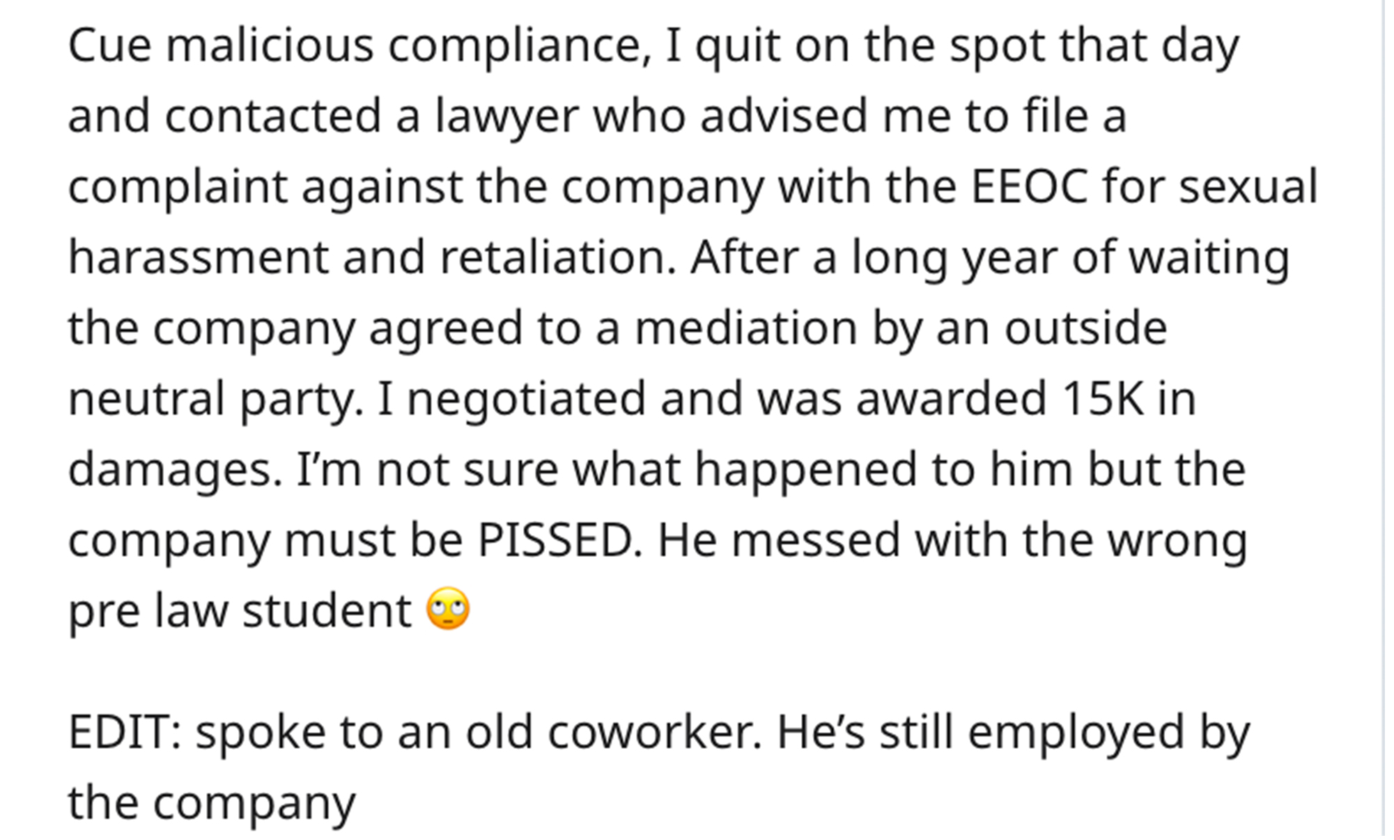 employee sues boss story - Radio Télé Métronome - Cue malicious compliance, I quit on the spot that day and contacted a lawyer who advised me to file a complaint against the company with the Eeoc for sexual harassment and retaliation. After a long year of