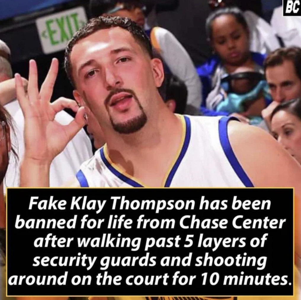 Dumb Facepalms - Fake Klay Thompson has been banned for life from Chase Center after walking past 5 layers of security guards