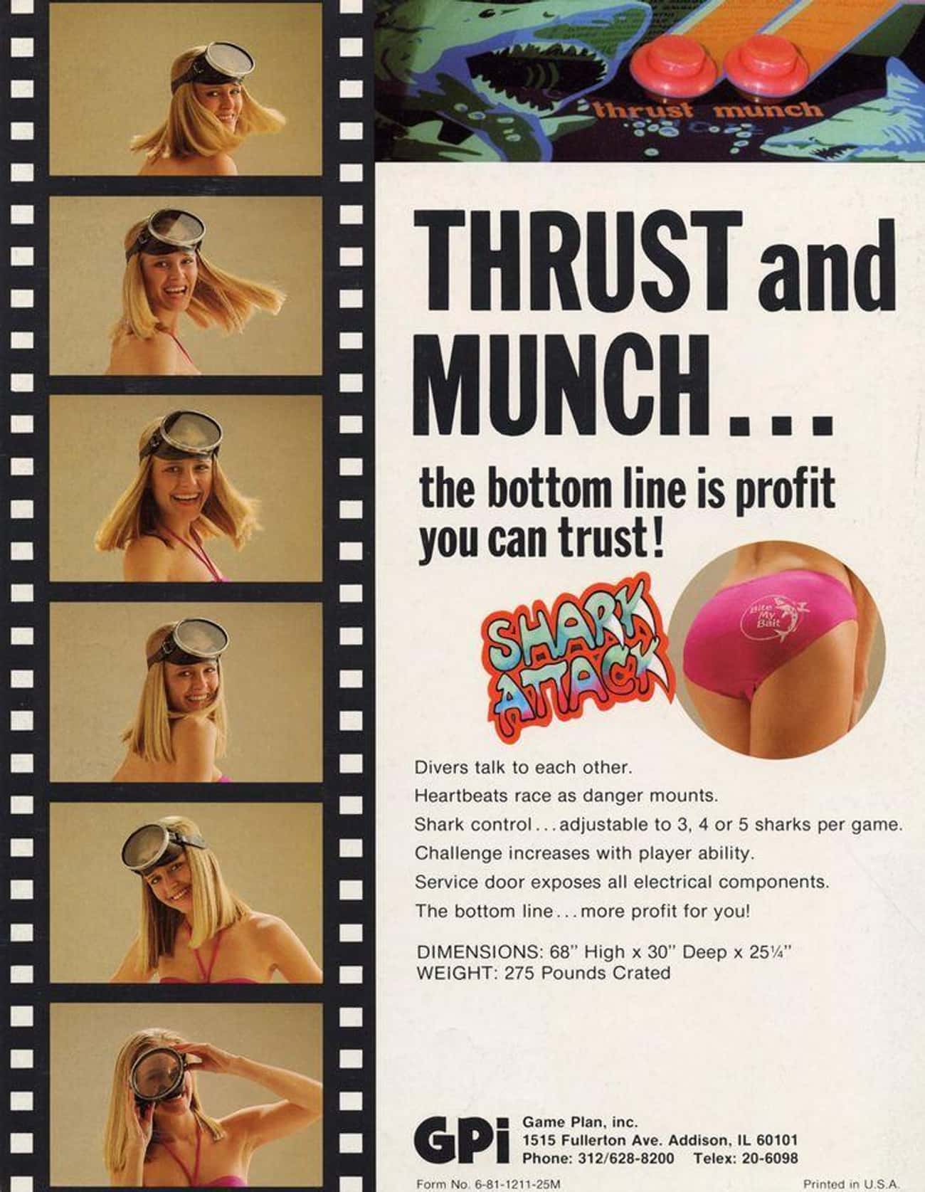 Vintage Gaming Ads - muscle - p thrust munch Co Thrust and Munch... the bottom line is profit you can trust! halte Shark Attack Divers talk to each other. Heartbeats race as danger mounts. Shark control...adjustable to 3, 4 or 5 sharks per game. Challenge