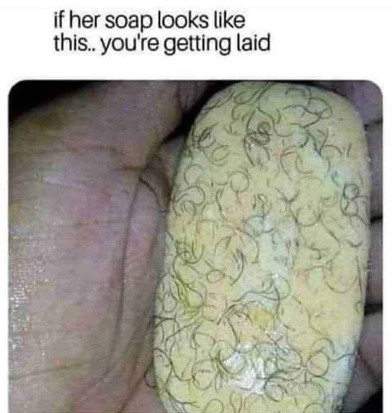 dirty and nsfw memes - bar of soap meme - if her soap looks this.. you're getting laid