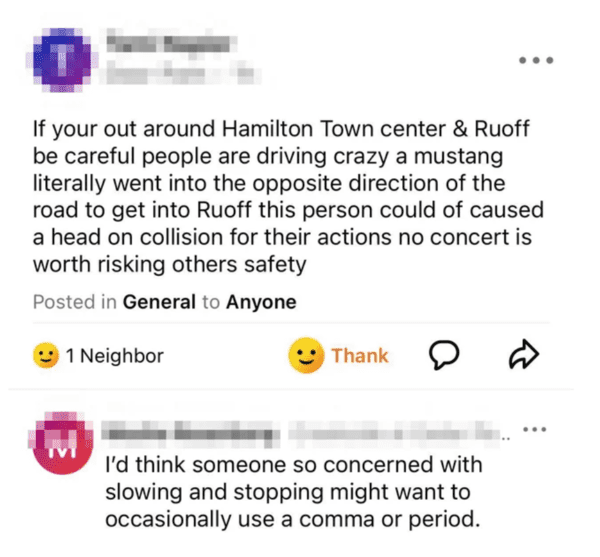 funny comments that hit the mark - document - If your out around Hamilton Town center & Ruoff be careful people are driving crazy a mustang literally went into the opposite direction of the road to get into Ruoff this person could of caused a head on coll