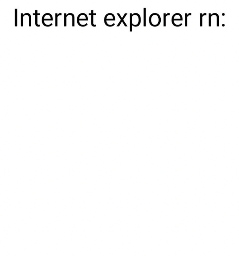 Anti-Memes - ie 9 - Internet explorer rn