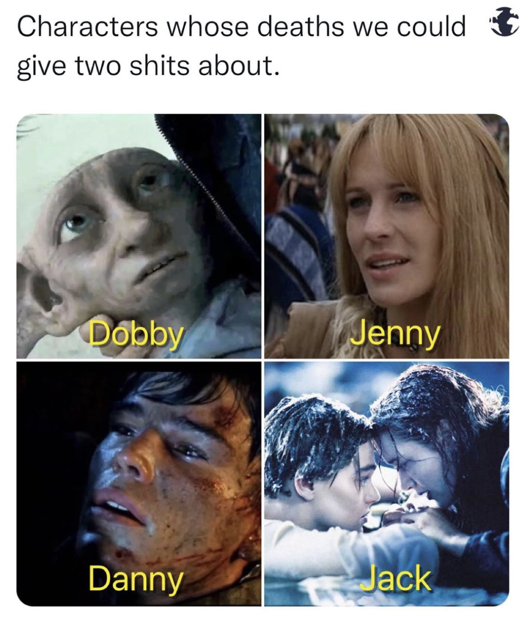 eBaum's World original memes - titanic - Characters whose deaths we could give two shits about. Dobby Danny Jenny Jack