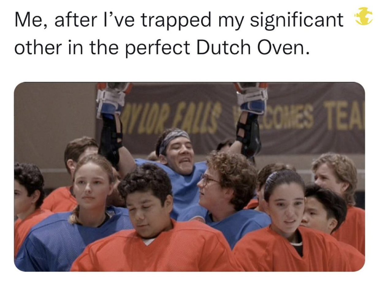 eBaum's World original memes - mighty ducks - Me, after I've trapped my significant other in the perfect Dutch Oven. Vlor Falls Comes Tea