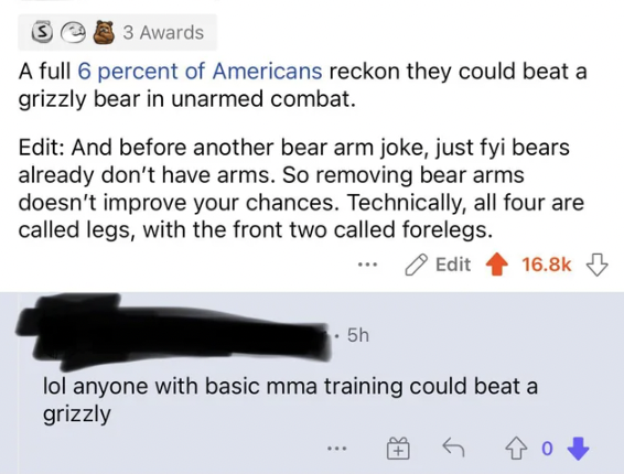Tough Guys - A full 6 percent of Americans reckon they could beat a grizzly bear in unarmed combat.