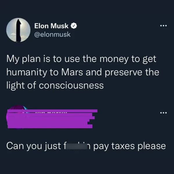 funny comebacks and comments - boxabl elon musk tweet - Elon Musk My plan is to use the money to get humanity to Mars and preserve the light of consciousness ... Can you just fuckin pay taxes please