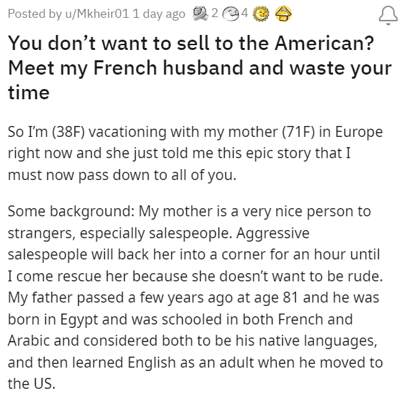 American Takes Down Rude French Woman - - You don't want to sell to the American? Meet my French husband and waste your time So I'm 38F vacationing with my mother 71F in Europe right now and she just told me this epic story that I must now pass down to al