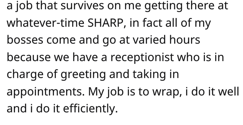 Horribble Boss Ridicules Employee story - people think - a job that survives on me getting there at Sharp, in fact all of my whatevertime bosses come and go at varied hours because we have a receptionist who is in charge of greeting and taking in appointm