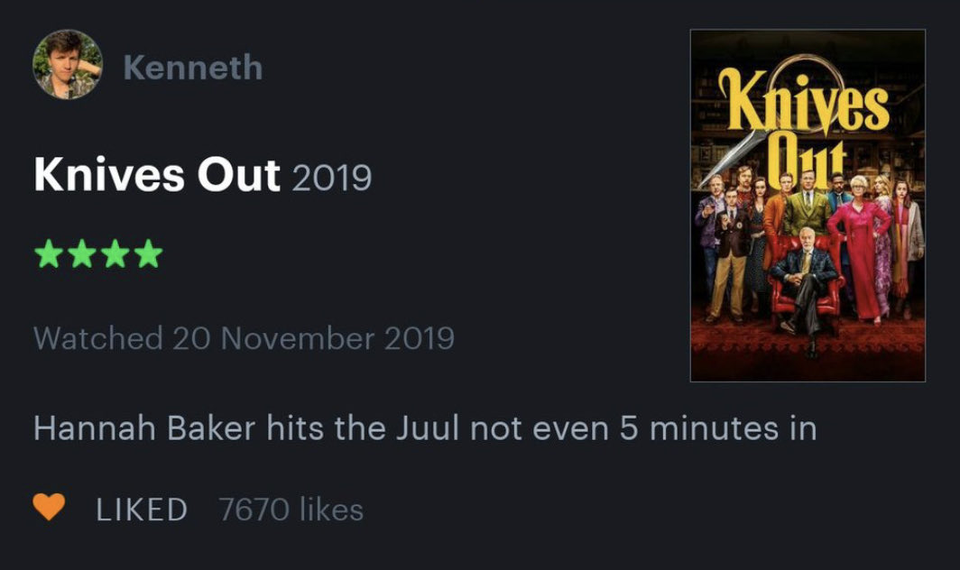 Honest Movie Reviews - presentation - Kenneth Knives Out 2019 Watched Knives Out Hannah Baker hits the Juul not even 5 minutes in d 7670