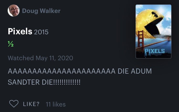 Honest Movie Reviews - multimedia - Doug Walker Pixels 2015 Pixels Watched Aaaaaaaaaaaaaaaaaaaaaa Die Adum Sandter Die!!!!!!!!!!!!! ? 11
